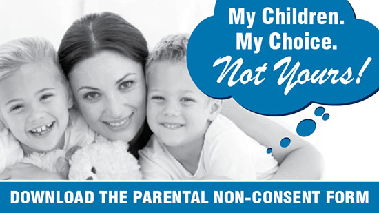 My Children, My Choice. Not Yours! Download the Parental Non-Consent Form